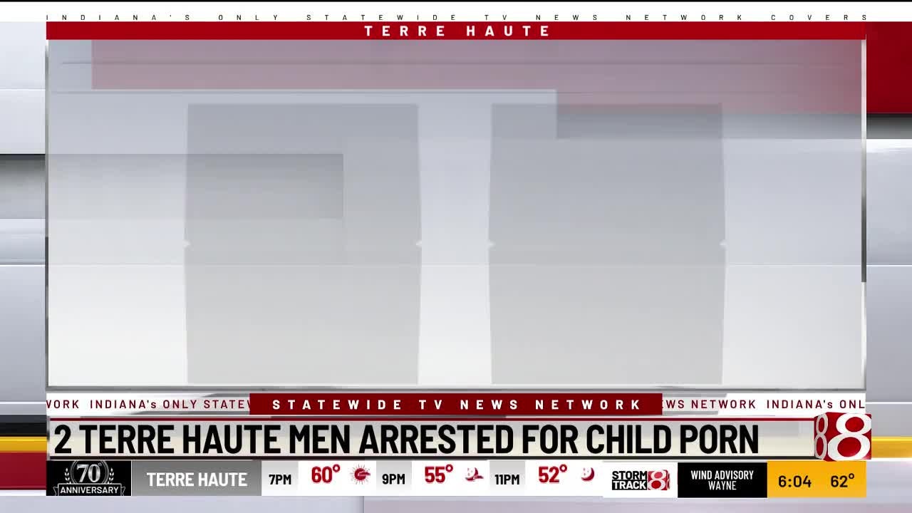 2 Terre Haute men arrested after child porn found on devices - Indianapolis  News | Indiana Weather | Indiana Traffic | WISH-TV |