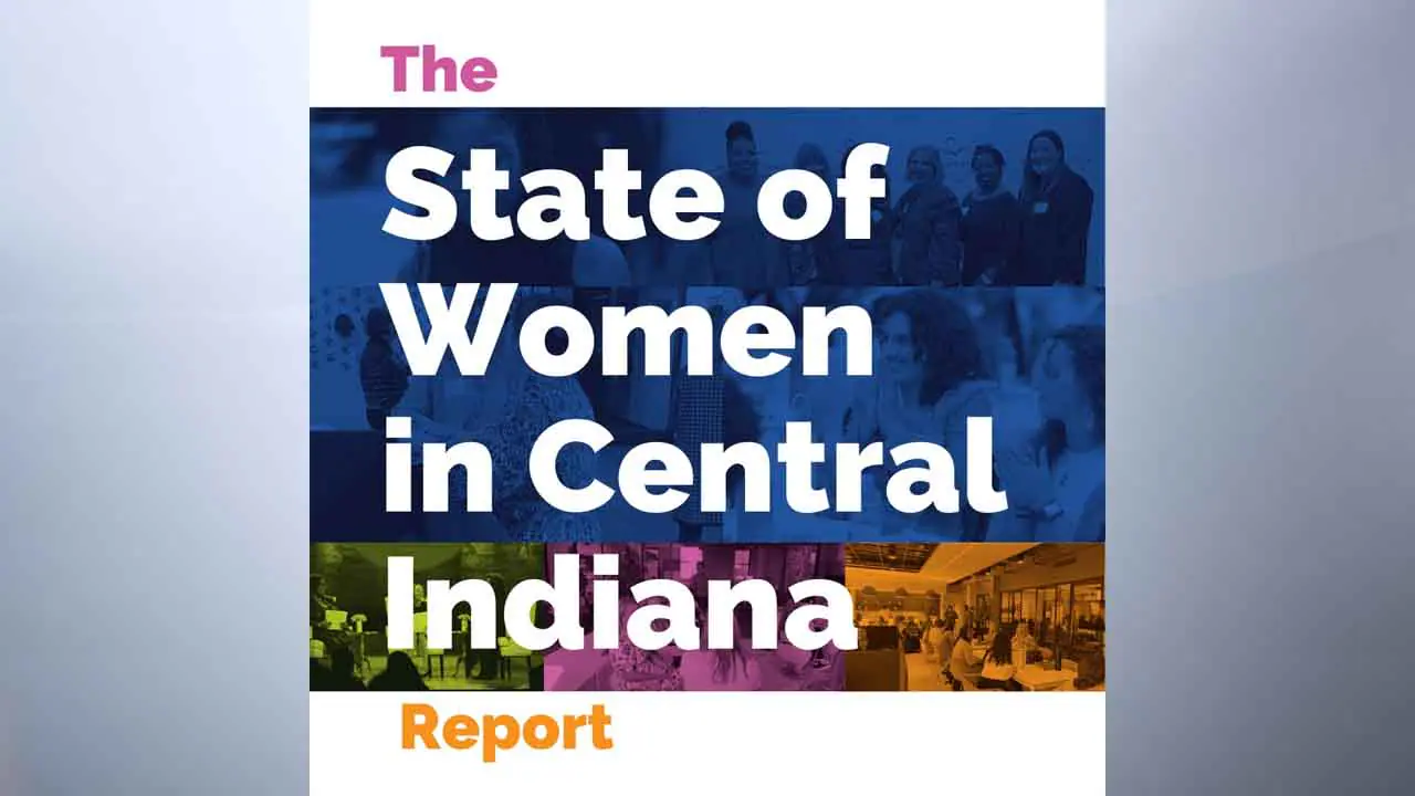 The State of Women Report paints a picture of what it’s like to be a woman in Central Indiana. It includes regional and statewide data on the health, wellbeing, and safety of women. (Provided Photo/Women's Fund of Central Indiana)